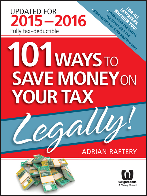 Title details for 101 Ways to Save Money On Your Tax--Legally! 2015-2016 by Adrian Raftery - Available
